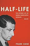 Half-Life: The Divided Life of Bruno Pontecorvo, Physicist or Spy