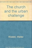 The church and the urban challenge B0007EIYQ6 Book Cover