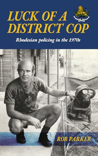 Luck of a District Cop: Rhodesian policing in the 1970s