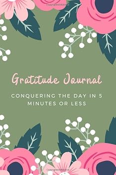 Paperback Gratitude Journal: Conquering the Day in 5 minutes or Less Book