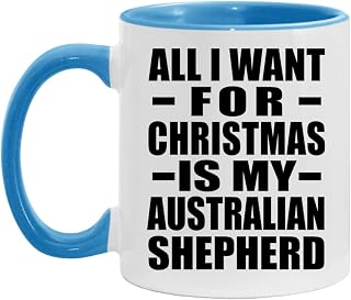 Gifts, All I Want For Christmas Is My Australian Shepherd, 11oz Accent Coffee Mug Blue Ceramic Tea-Cup with Handle - for Birthday Anniversary Christmas Mothers Day Fathers Day Party