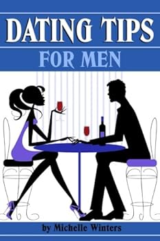 Paperback Dating Tips for Men: 11 Dating Tips and Dating Advice for Men to Get a Girlfriend and Keep Her Book