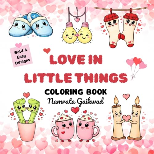Love in Little Things: A Cute Valentine Coloring Book with Bold & Easy Cute Designs for Kids and Adults