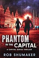 Phantom in the Capital 1507726007 Book Cover