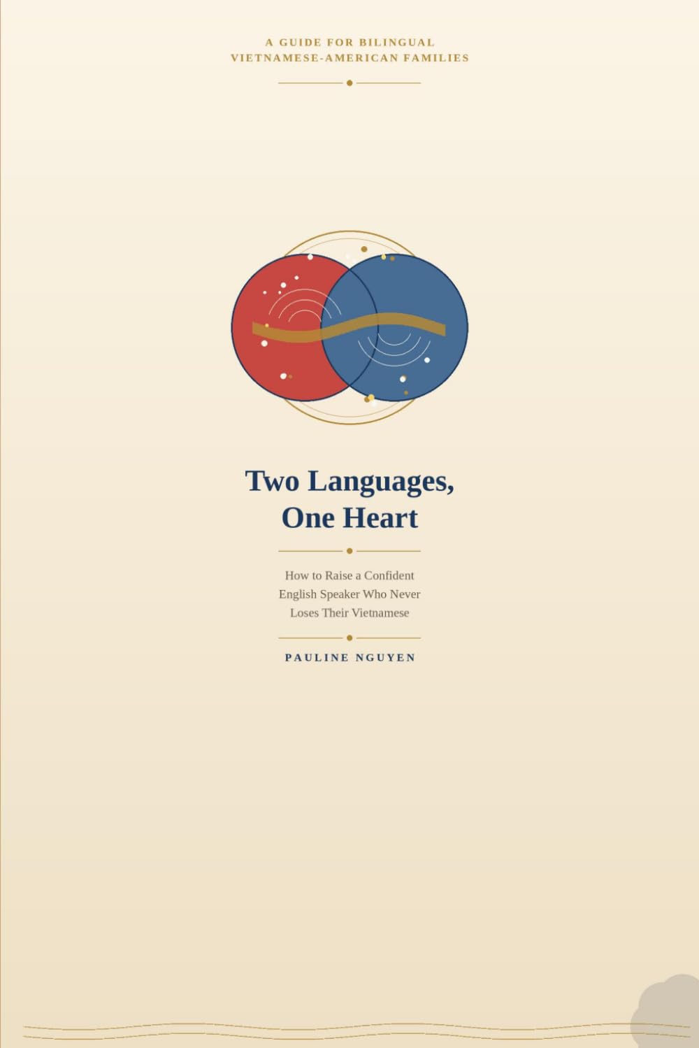 Two Languages, One Heart: How to Raise a Confident English Speaker Who Never Loses Their Vietnamese: raising bilingual kids, Vietnamese language for kids, how to raise a bilingual child