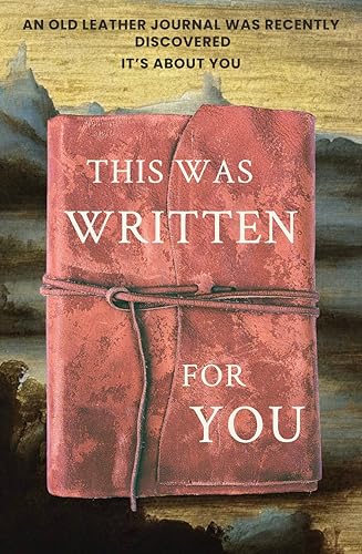This was written for you: A wild philosophical adventure, discovered in an old leather journal