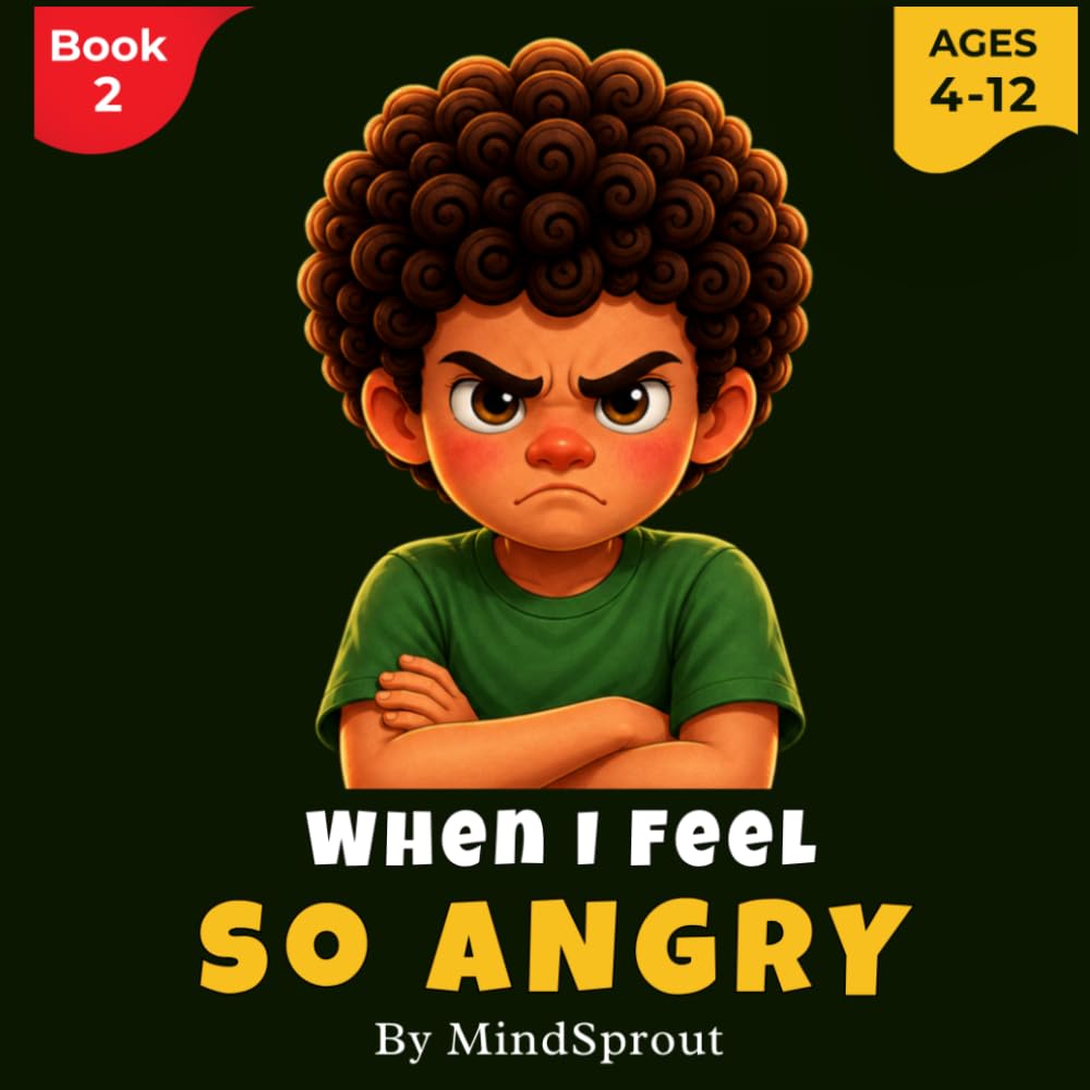 When I Feel So Angry: An Illustrated Story to Help Kids Calm Down, Manage Big Emotions, and Make Better Choices