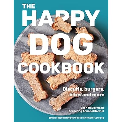 The Happy Dog Cookbook: Biscuits, Burgers, Bites and More
