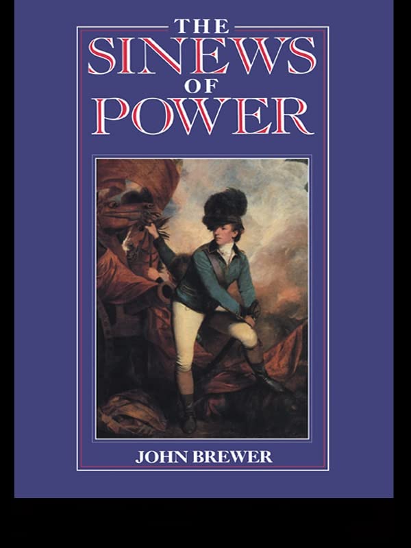 The Sinews of Power: War, Money and the English State 1688-1783