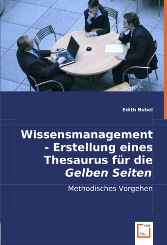 Wissensmanagement - Erstellung eines Thesaurus für die Gelben Seiten: Methodisches Vorgehen