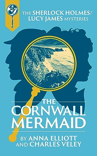 The Cornwall Mermaid: A Sherlock Holmes and Lucy James Mystery