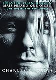 Mais Pesado que o Ceu: Uma Biografia de Kurt Cobain