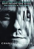 Heavier than heaven – Mais pesado que o céu: Uma biografia de Kurt Cobain