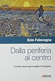  Dalla periferia al centro. Solchi dove germoglia Vangelo