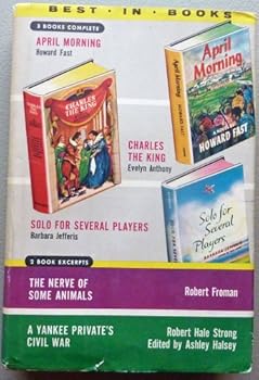 Best-in-Books - April Morning, Charles, the King, The Nerve of Some Animals, Solo for Several Players and A Yankee Private's Civil War