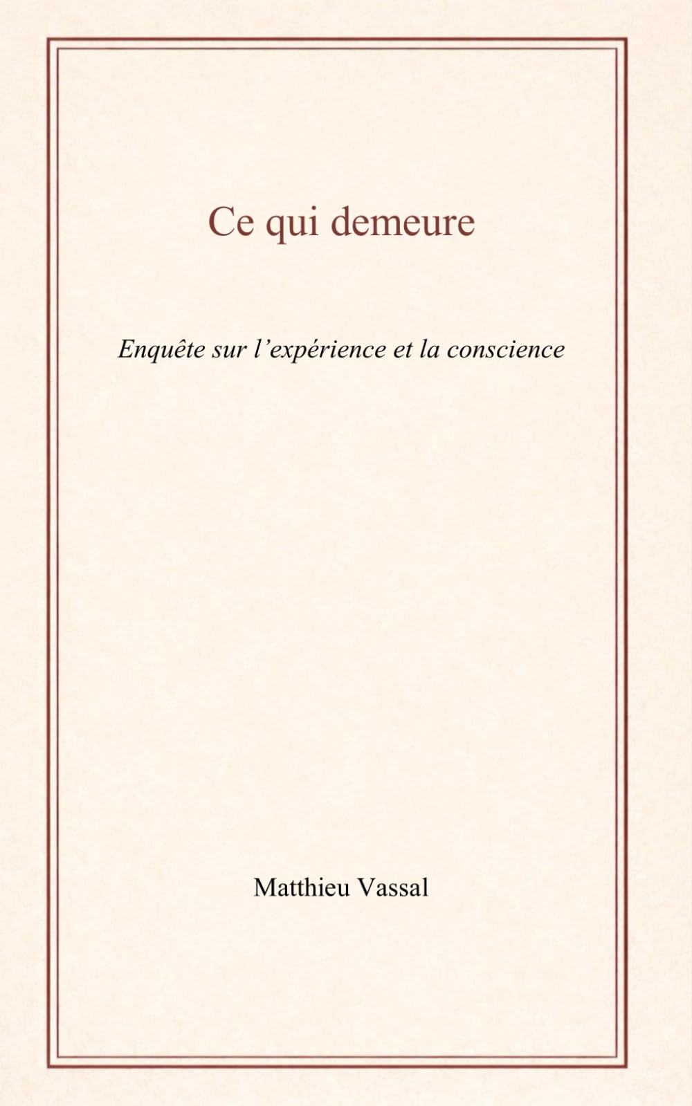 Ce qui demeure: Enquête sur l’expérience et la conscience