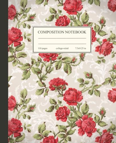 Composition Notebook College Ruled: Vintage Botanical Illustration | Beautiful Floral Red Roses Aesthetic Journal for School, College & Work