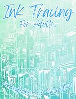 Ink Tracing for Adults: Inkscapes: Stress-Relieving Tracing for Adults: 50 Intricate Designs for Tranquil Moments: An Ink Tracing Journey (8.5x11 ... Landscape For Anxiety Relief and Relaxation B0CQYX6CDP Book Cover