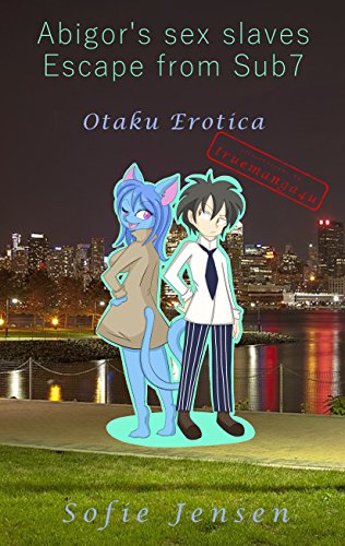 Abigor’s sex slaves - Escape from Sub7 (Otaku Erotica) - Kindle edition