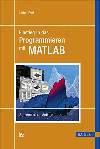 Einstieg in das Programmieren mit MATLAB Einstieg in das Programmieren mit MATLAB
