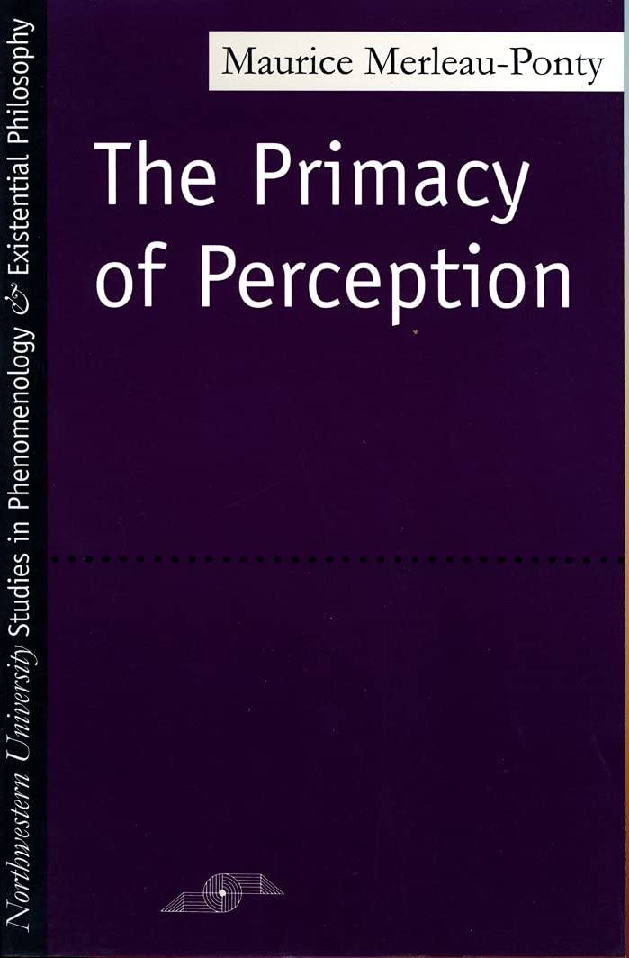 The Primacy of Perception (Studies in Phenomenology and Existential Philosophy)