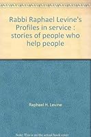 Rabbi Raphael Levine's Profiles in service: Stories of people who help people 0940614022 Book Cover