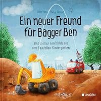 Ein neuer Freund für Bagger Ben : Eine lustige Geschichte aus dem Baustellen-Kindergarten 3943390861 Book Cover