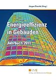 Energieeffizienz in Gebäuden - Jahrbuch 2011 - Jürgen Pöschk (Hrsg.), Günther Oettinger, Dr. Peter Ramsauer, Michael Sommer, Katrin Lompscher, Dr. Gernot Schaefer, Sigurd Trommer, Stephan Kohler, Michael Geißler, Prof. Dr. M. Norbert Fisch, Prof. Dr. Hans-Volker Huth 