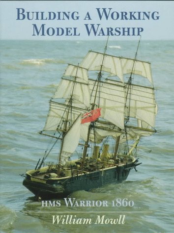 Building a Working Model Warship: Hms Warrior 1860