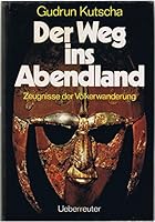 Der Weg ins Abendland: Zeugnisse d. Vo¨lkerwanderung (German Edition) 3800031485 Book Cover