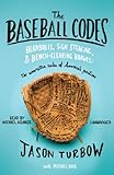 The Baseball Codes: Beanballs, Sign Stealing, and Bench-Clearing Brawls: The Unwritten Rules of America's Pastime