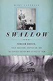 Swallow: Foreign Bodies, Their Ingestion, Inspiration, and the Curious Doctor Who Extracted Them