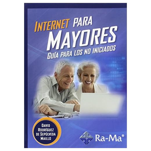 Internet para mayores. Guía para los no iniciados (INFORMATICA GENERAL)