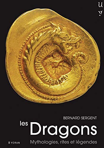Télécharger Les dragons : Mythologie, rites et légendes Gratuit