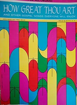 How Great Thou Art & Other Gospel Songs Everyone Will Enjoy. for All Organs Vol 1. (Sheet Music). in the Garden; to God Be T