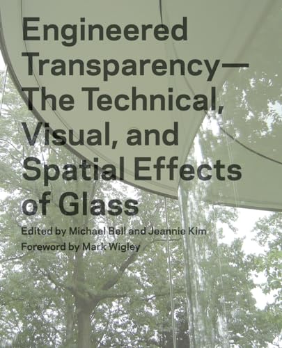 Engineered Transparency: The Technical, Visual, and Spatial Effects of Glass