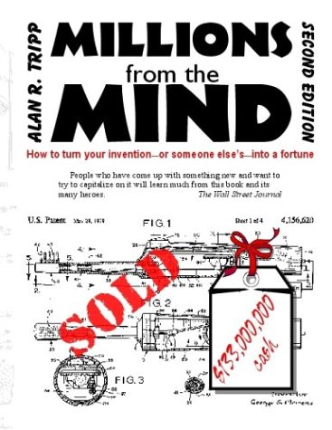Millions from the Mind: How to Turn Your Invention--Or Someone Else'S--Into a Fortune Paperback – Import, 1 September 2003