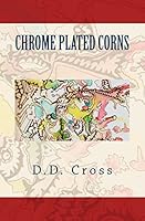 Chrome Plated Corns 0692332278 Book Cover