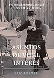  Asuntos de vital interés: Una amistad de cuarenta años con Leonard Cohen (Libros Singulares (Ls))