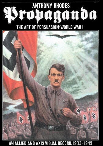 Propaganda The Art of Persuasion: World War II: Rhodes, Anthony ...