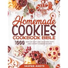 Homemade Cookies Cookbook Bible 1000 Days of Easy and Delicious Soft and Chewy Cookies Recipes Paperback September 24, 2024