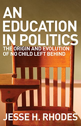 An Education in Politics: The Origins and Evolution of No Child Left Behind (American Institutions and Society)