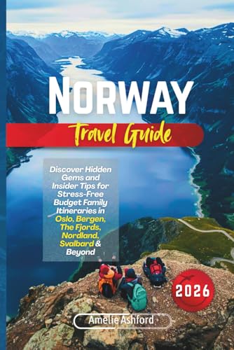Norway Travel Guide 2026: Discover Hidden Gems and Insider Tips for Stress-Free Budget Family Itineraries in Oslo, Bergen, The Fjords, Nordland, Svalbard & Beyond