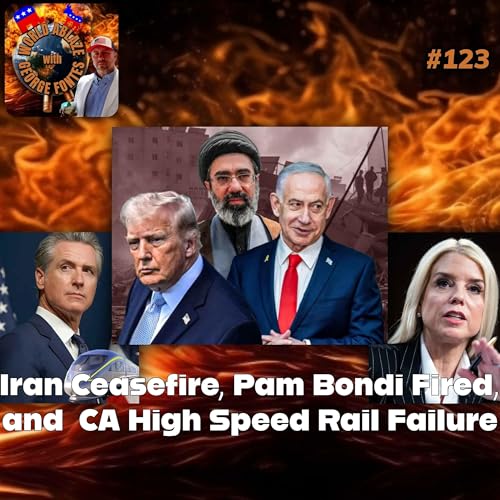 Iran Ceasefire, Pam Bondi Fired, and California High Speed Rail Failure