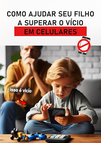 Como ajudar seu filho à superar o vício em celular