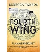 Fourth Wing – Flammengeküsst: Roman | Unwiderstehliches Abenteuer trifft epische Liebesgeschicht...