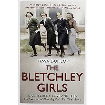 The Bletchley Girls: War, secrecy, love and loss: the women of Bletchley Park tell their story (Extraordinary Lives, Extraordinary Stories of World War Two Book 7)