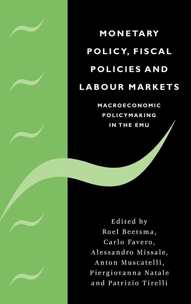 Monetary Policy, Fiscal Policies and Labour Markets: Macroeconomic Policymaking in the EMU