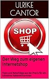 Der Weg zum eigenen Internetshop: Tipps und Ratschläge aus der Praxis für ein lukratives Nebeneinkommen
