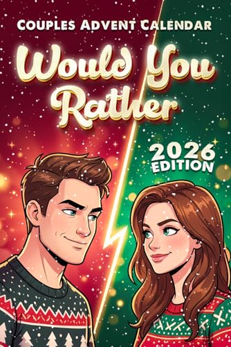 Advent Calendar for Adults: Would You Rather for Couples. 24 Days of Fun, Romantic, and Playful...